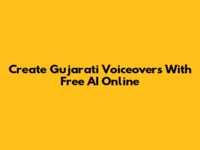 Create Gujarati Voiceovers With Free AI Online