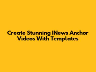Create Stunning INews Anchor Videos With Templates