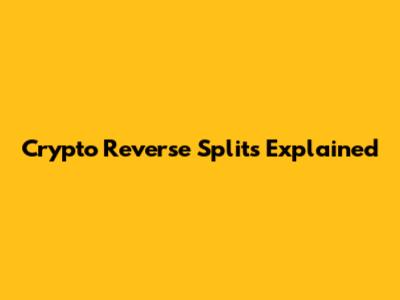 Crypto Reverse Splits Explained