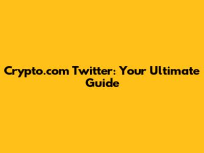 Crypto.com Twitter: Your Ultimate Guide