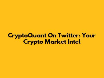 CryptoQuant On Twitter: Your Crypto Market Intel