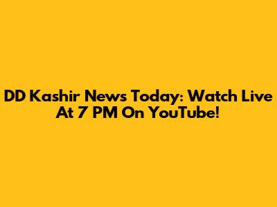 DD Kashir News Today: Watch Live At 7 PM On YouTube!