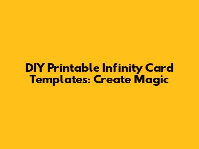 DIY Printable Infinity Card Templates: Create Magic