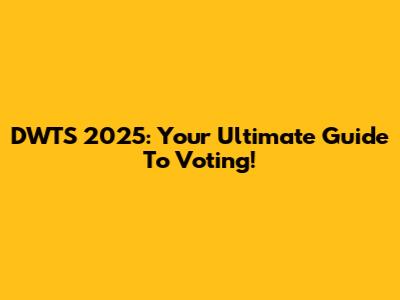 DWTS 2025: Your Ultimate Guide To Voting!