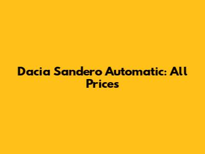 Dacia Sandero Automatic: All Prices