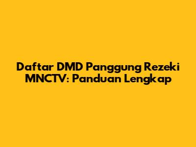 Daftar DMD Panggung Rezeki MNCTV: Panduan Lengkap