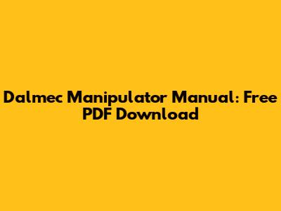 Dalmec Manipulator Manual: Free PDF Download