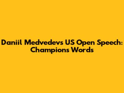 Daniil Medvedev's US Open Speech: Champion's Words