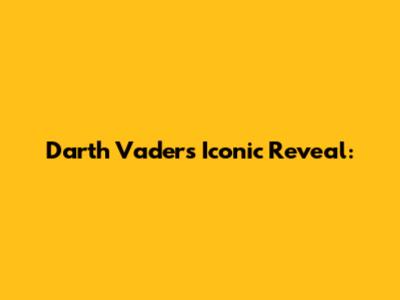 Darth Vader's Iconic Reveal: 