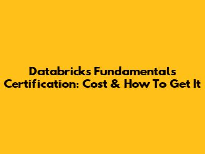 Databricks Fundamentals Certification: Cost & How To Get It