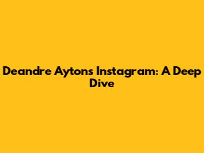 Deandre Ayton's Instagram: A Deep Dive