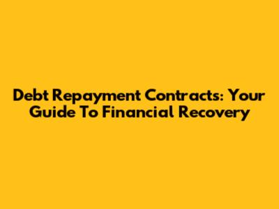 Debt Repayment Contracts: Your Guide To Financial Recovery