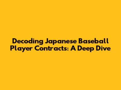 Decoding Japanese Baseball Player Contracts: A Deep Dive