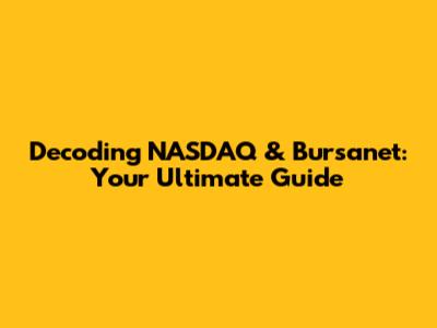 Decoding NASDAQ & Bursanet: Your Ultimate Guide