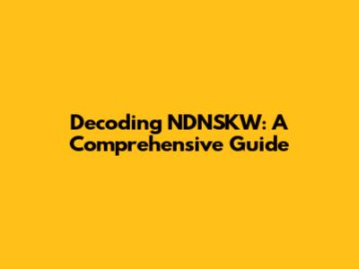 Decoding NDNSKW: A Comprehensive Guide
