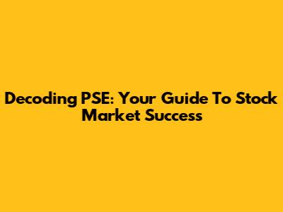Decoding PSE: Your Guide To Stock Market Success
