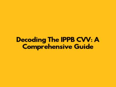 Decoding The IPPB CVV: A Comprehensive Guide