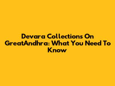 Devara Collections On GreatAndhra: What You Need To Know