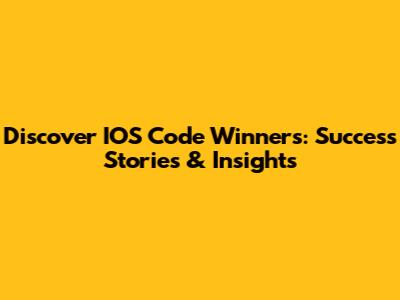 Discover IOS Code Winners: Success Stories & Insights