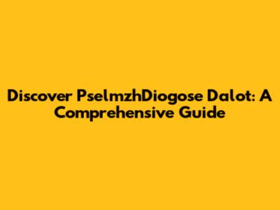 Discover PselmzhDiogose Dalot: A Comprehensive Guide