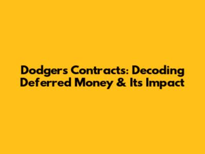 Dodgers Contracts: Decoding Deferred Money & Its Impact
