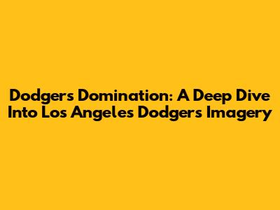 Dodgers Domination: A Deep Dive Into Los Angeles Dodgers Imagery