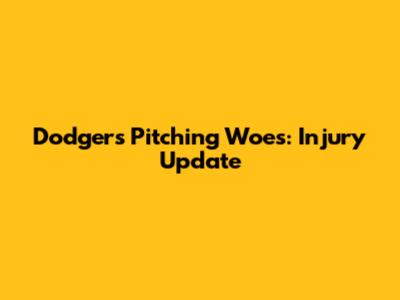 Dodgers Pitching Woes: Injury Update