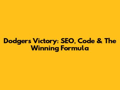 Dodgers Victory: SEO, Code & The Winning Formula