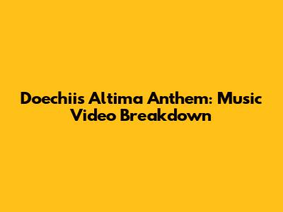 Doechii's Altima Anthem: Music Video Breakdown