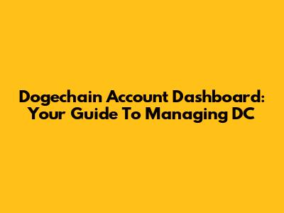 Dogechain Account Dashboard: Your Guide To Managing DC