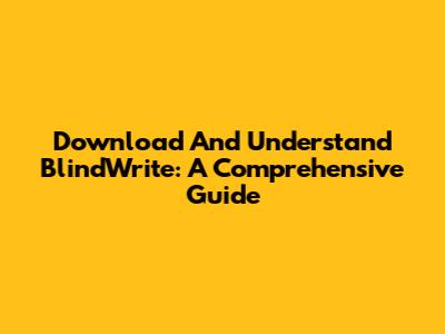 Download And Understand BlindWrite: A Comprehensive Guide