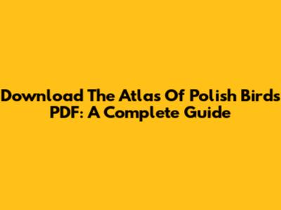 Download The Atlas Of Polish Birds PDF: A Complete Guide