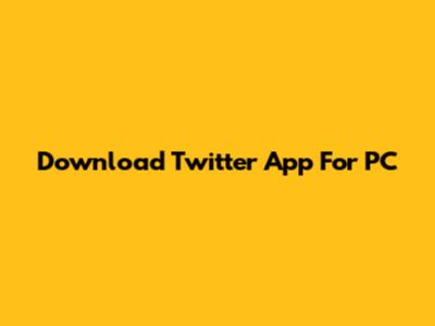 Download Twitter App For PC