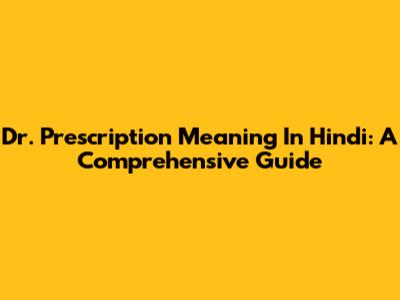 Dr. Prescription Meaning In Hindi: A Comprehensive Guide