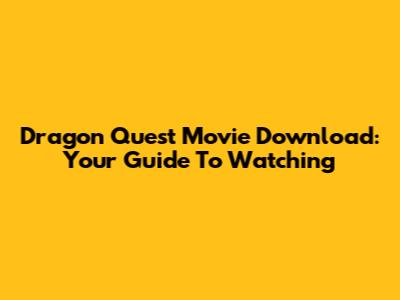 Dragon Quest Movie Download: Your Guide To Watching