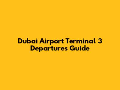 Dubai Airport Terminal 3 Departures Guide