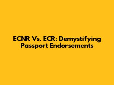 ECNR Vs. ECR: Demystifying Passport Endorsements