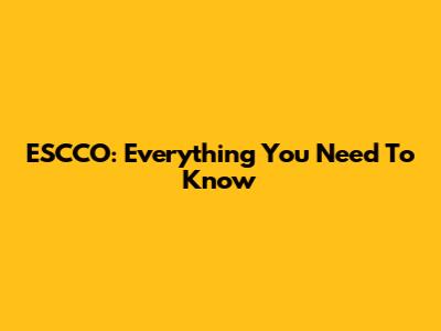 ESCCO: Everything You Need To Know