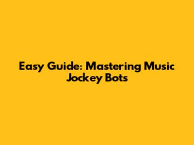 Easy Guide: Mastering Music Jockey Bots