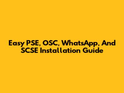 Easy PSE, OSC, WhatsApp, And SCSE Installation Guide