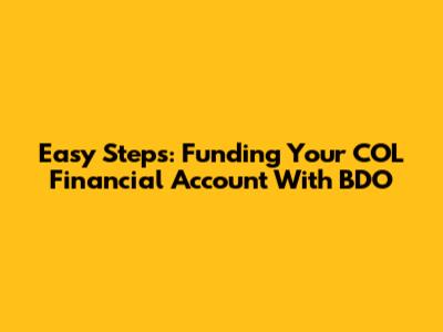 Easy Steps: Funding Your COL Financial Account With BDO