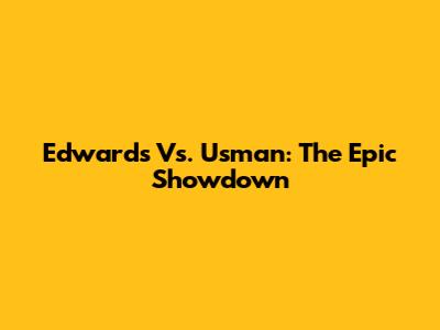 Edwards Vs. Usman: The Epic Showdown