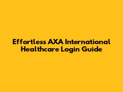 Effortless AXA International Healthcare Login Guide