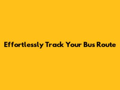 Effortlessly Track Your Bus Route