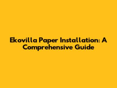 Ekovilla Paper Installation: A Comprehensive Guide