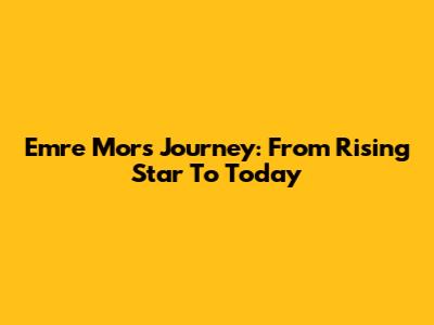 Emre Mor's Journey: From Rising Star To Today