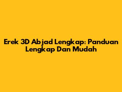 Erek 3D Abjad Lengkap: Panduan Lengkap Dan Mudah