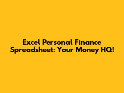 Excel Personal Finance Spreadsheet: Your Money HQ!