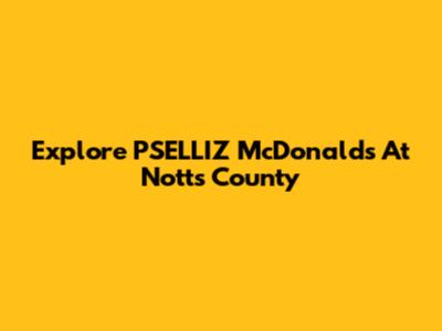 Explore PSELLIZ McDonald's At Notts County
