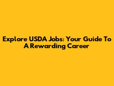 Explore USDA Jobs: Your Guide To A Rewarding Career